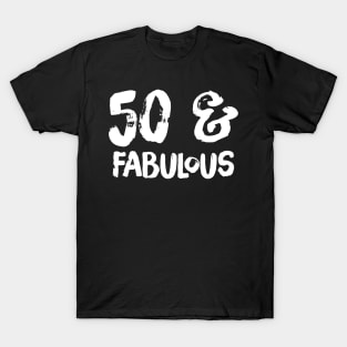 50 and fabulous T-Shirt